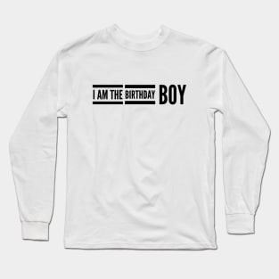 I Am The Birthday Boy Long Sleeve T-Shirt